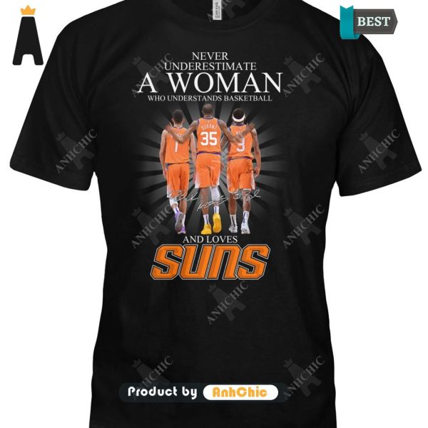 [BEST] Never Underestimate A Women Who Understands Basketball And Love SUNS Urban Streetwear T-Shirt