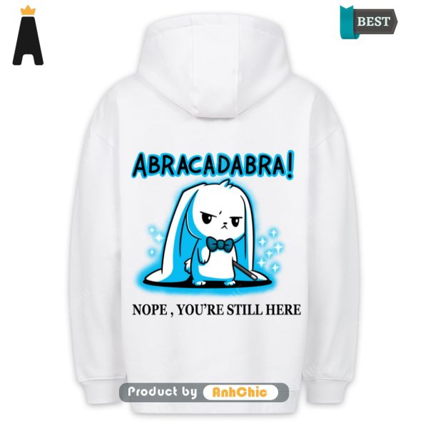 BEST-SELLING ABRACADABRA Your Still Here Fusion Fashion Cute Classic Hoodie