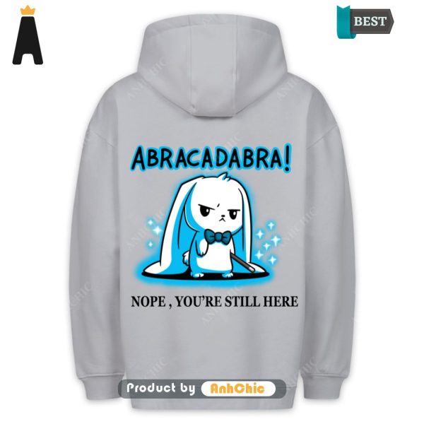 BEST-SELLING ABRACADABRA Your Still Here Fusion Fashion Cute Classic Hoodie