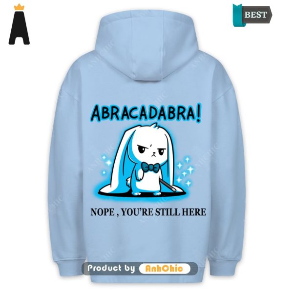 BEST-SELLING ABRACADABRA Your Still Here Fusion Fashion Cute Classic Hoodie