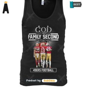 BEST-SELLING GOD Firs Family Second Then 49ERS Football Street Style Elegance T-Shirt