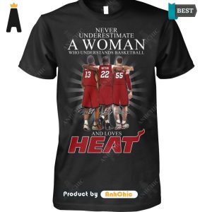 BEST-SELLING Never Underestimate A Women Who Understand Basketball And Love HEAT Trending Collection T-Shirt