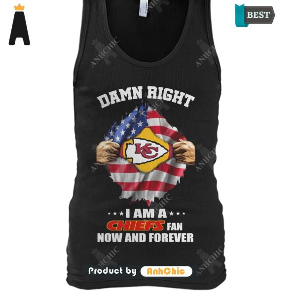 LIMITED Damn Right I Am A CHIEFS Fan Now And Forever Hot Winter T-Shirt