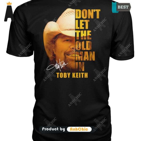 LIMITED Don’t Let The Old Man In Toby Keith Street Style Fusion T-Shirt