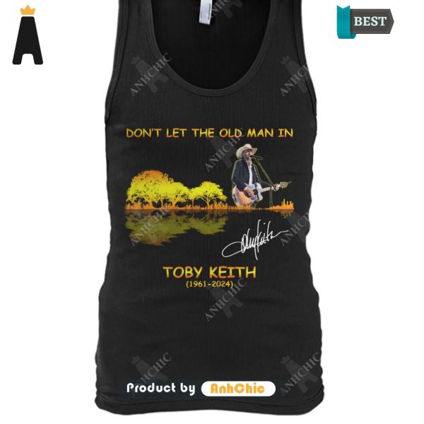 LIMITED Toby Keith Don’t Let The Old Man In 1961-2024 Street Style Elegance T-Shirt