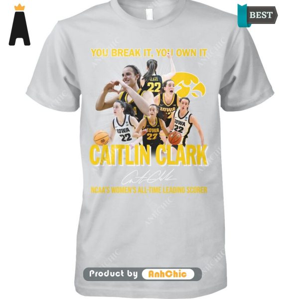 PREMIUM You Break It You Own It CAITLIN CLARK NCAA’s Women All Time Leading Scorer Street Style Elegance T-Shirt