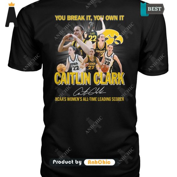 PREMIUM You Break It You Own It CAITLIN CLARK NCAA’s Women All Time Leading Scorer Street Style Elegance T-Shirt