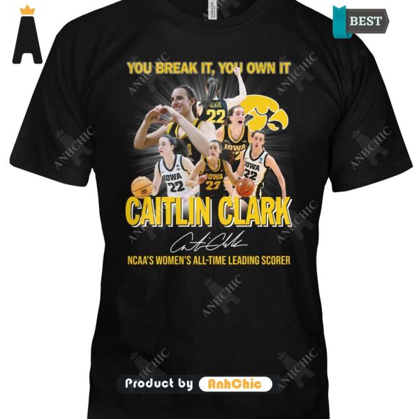 PREMIUM You Break It You Own It CAITLIN CLARK NCAA’s Women All Time Leading Scorer Street Style Elegance T-Shirt