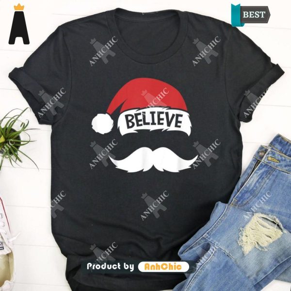 THE BEST Believe Quote On Santa Hat Mustache Family ReuniOn Christmas Fusion Fashion T-Shirt